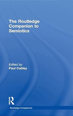 The Routledge Companion To Semiotics-..