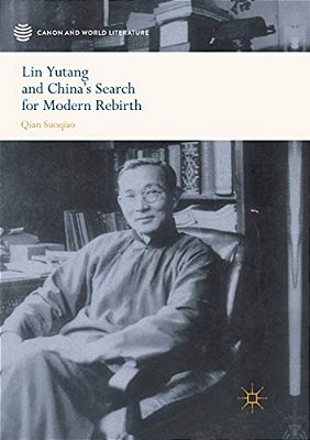 Lin Yutang And China's Search For Modern Rebirth-..