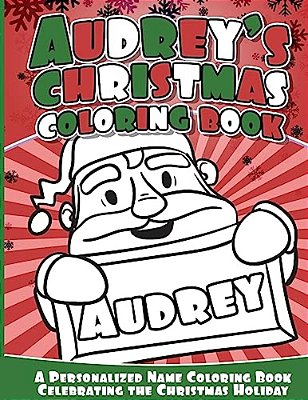 Audrey's Christmas Coloring Book: A Personalized Name Coloring Book Celebrating The Christmas Holiday-..
