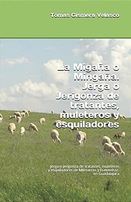 La Migana O Mingana. Jerga O Jerigonza De Tratantes, Muleteros Y Esquiladores: Jerga O Jerigonza De Tratantes, Muleteros Y Esquiladores De Milmarcos Y-..