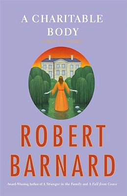 A Charitable Body: A Novel Of Suspense-..