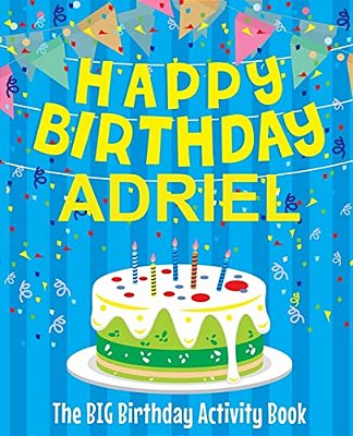 Happy Birthday Adriel - The Big Birthday Activity Book: Personalized Children's Activity Book-..