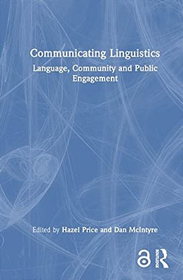 Communicating Linguistics: Language, Community And Public Engagement-..