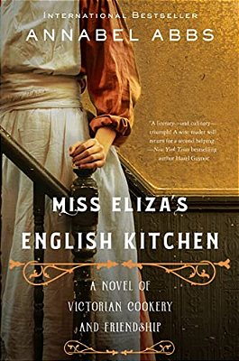 Miss Eliza's English Kitchen: A Novel Of Victorian Cookery And Friendship-..