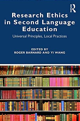 Research Ethics In Second Language Education: Universal Principles, Local Practices-..