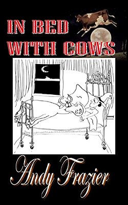 In Bed With Cows: Hilarious Tales From A Travelling Stockman-..