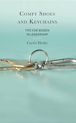 Comfy Shoes And Keychains: Tips For Women In Leadership-..