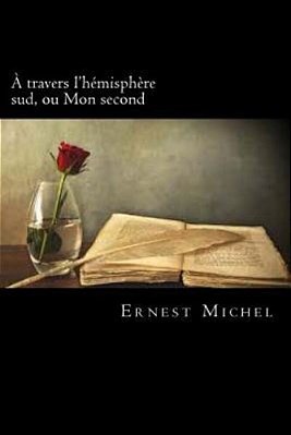 A Travers L'Hémisphère Sud, Ou Mon Second (French Edition)-..