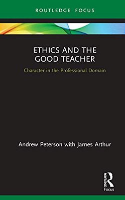 Ethics And The Good Teacher: Character In The Professional Domain-..