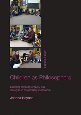 Children As Philosophers: Learning Through Enquiry And Dialogue In The Primary Classroom-..