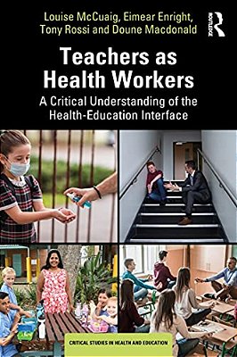 Teachers As Health Workers: A Critical Understanding Of The Health-Education Interface-..
