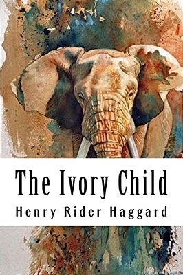 The Ivory Child: Allan Quatermain #7-..