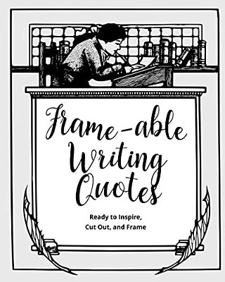 Frame-Able Writing Quotes: Fun Quotes About Writing To Inspire Writers, Ready To Cut Out & Frame-..