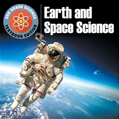 3RD Grade Science Earth And Space Science Textbook Edition-..