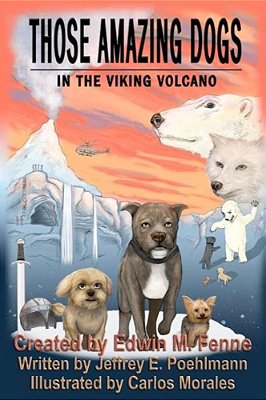 Those Amazing Dogs Book Two: In The Viking Volcano: Book Two Of The Those Amazing Dogs Series-..
