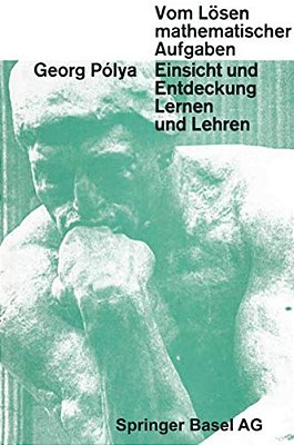 Vom Lösen Mathematischer Aufgaben: Einsicht Und Entdeckung, Lernen Und Lehren-..
