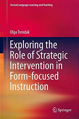 Exploring The Role Of Strategic Intervention In Form-Focused Instruction-..