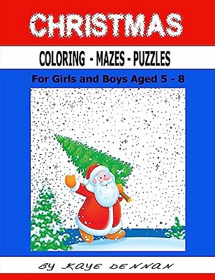 Christmas Coloring - Mazes - Puzzles: For Girls And Boys Aged 5-8-..