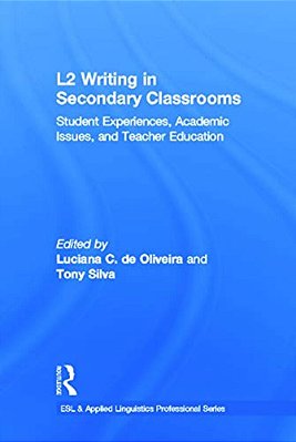 L2 Writing In Secondary Classrooms: Student Experiences, Academic Issues, And Teacher Education-..