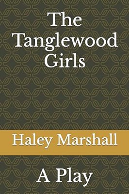 The Tanglewood Girls: A Play-..