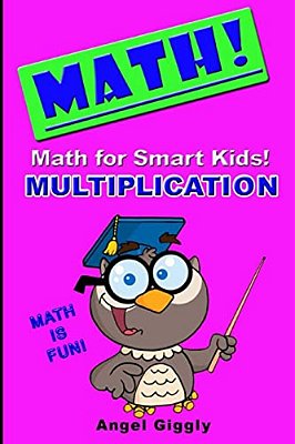 Math For Smart Kids: Multiplication-..