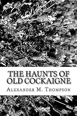 The Haunts Of Old Cockaigne-..