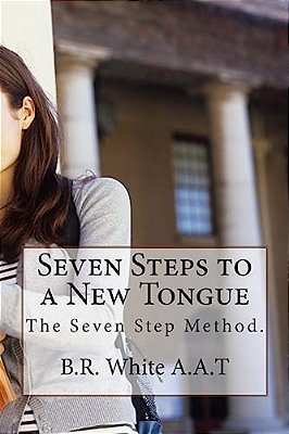 Seven Steps To A New Tongue: New Edition-..