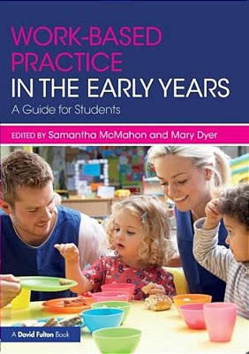 Work-Based Practice In The Early Years: A Guide For Students-..
