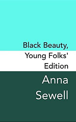 Black Beauty: Young Folks's Edition - Original And Unabridged-..