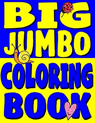 Big Jumbo Coloring Book: Huge Toddler Coloring Book With 150 Illustrations: Perfect Kids Coloring Book Or Gift For Preschool Boys & Girls-..