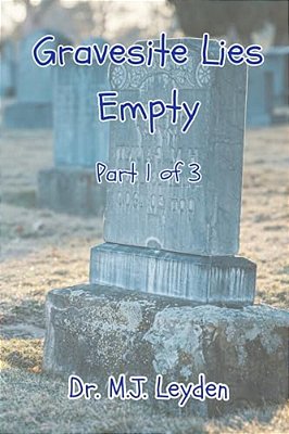 Gravesite Lies Empty: Part 1-..
