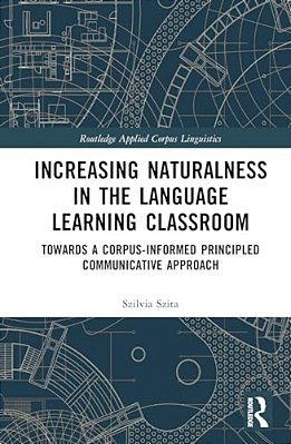 Increasing Naturalness In The Language Learning Classroom: Towards A Corpus-Informed Principled Communicative Approach-..
