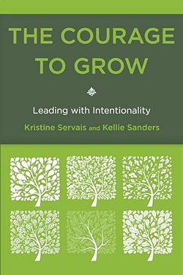 Courage To Grow: Leading With Intentionality-..