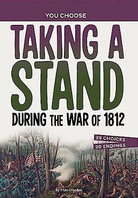 Taking A Stand During The War Of 1812: A History Seeking Adventure-..