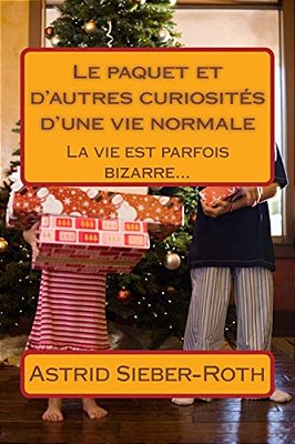Le Paquet Et D'Autres Curiosités D'Une Vie Normale-..
