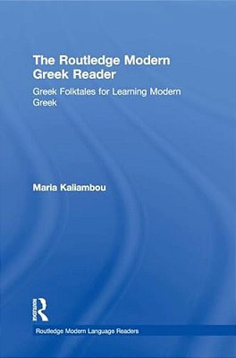 The Routledge Modern Greek Reader: Greek Folktales For Learning Modern Greek-..