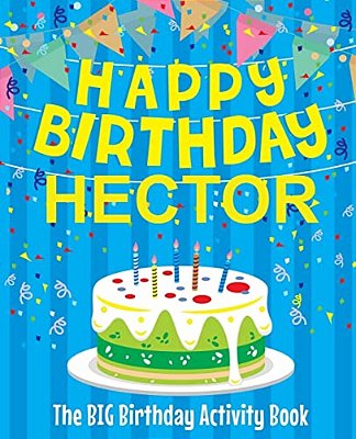 Happy Birthday Hector - The Big Birthday Activity Book: Personalized Children's Activity Book-..