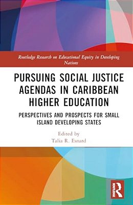 Pursuing Social Justice Agendas In Caribbean Higher Education: Perspectives And Prospects For Small Island Developing States-..