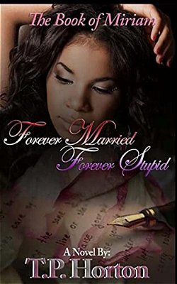 The Book Of Miriam: Forever Married Forever Stupid-..