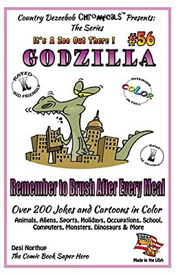 Godzilla - Remember To Brush After Every Meal - Over 200 Jokes + Cartoons -Animals, Aliens, Sports, Holidays, Occupations, School, Computers, Monsters-..