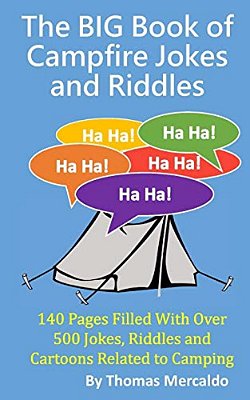 The Big Book Of Campfire Jokes And Riddles: 140 Pages Filled With Over 500 Jokes And Riddles Related To Camping-..