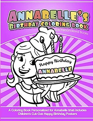 Annabelle's Birthday Coloring Book Kids Personalized Books: A Coloring Book Personalized For Annabelle That Includes Children's Cut Out Happy Birthday-..