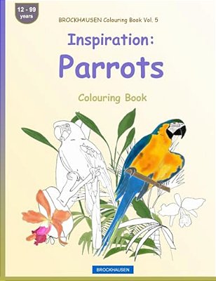Brockhausen Colouring Book Vol. 5 - Inspiration: Parrots: Colouring Book-..