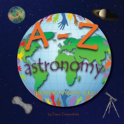 A-z Astronomy: Learning The Abc With The Help Of The Planets, Moons Etc (Astronomy Alphabet) (A-z Early Learning Book 4) (A-z Series)-..