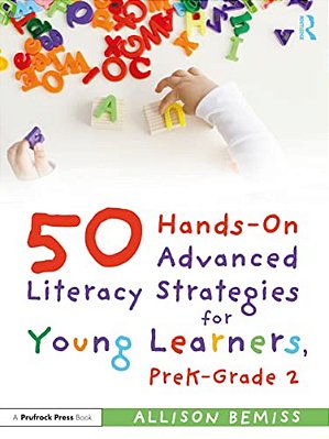50 Hands-On Advanced Literacy Strategies For Young Learners, Prek-Grade 2-..