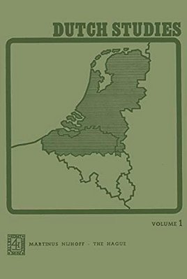 Dutch Studies: An Annual Review Of The Language, Literature And Life Of The Low Countries-..