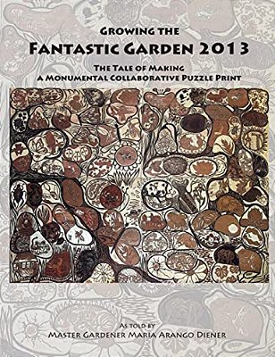 Growing The Fantastic Garden 2013: The Tale Of Making A Monumental Collaborative Puzzle Print-..