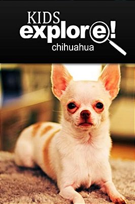 Chihuahua - Kids Explore: Animal Books Nonfiction - Books Ages 5-6-..