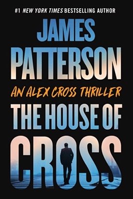 The House Of Cross: An Alex Cross Thriller-..