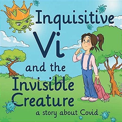Inquisitive VI And The Invisible Creature: A Story About Covid-..